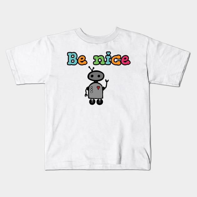 Be Nice Kids T-Shirt by Slightly Unhinged